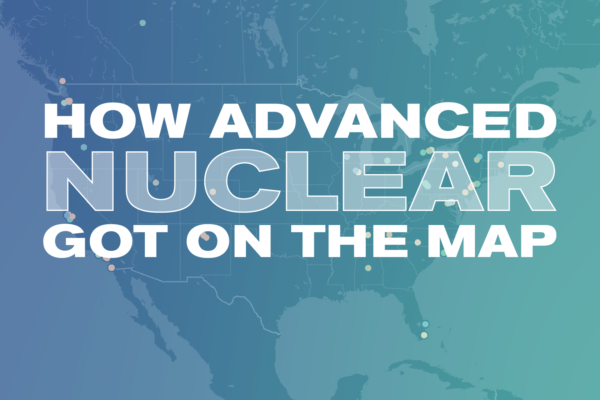 How Advanced Nuclear Got on the Map v2 03