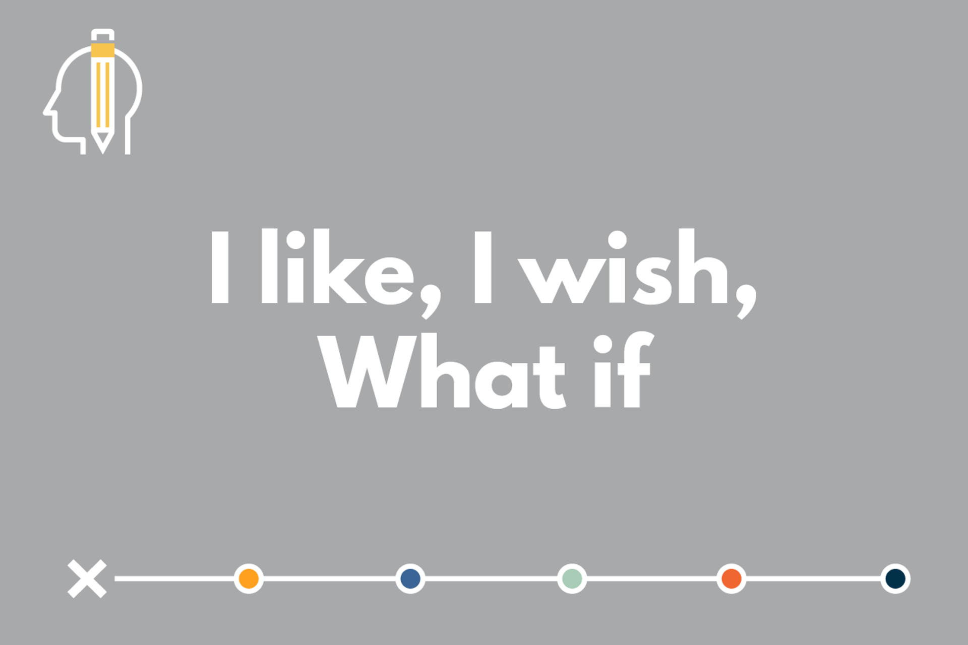 I Like I Wish What If Header